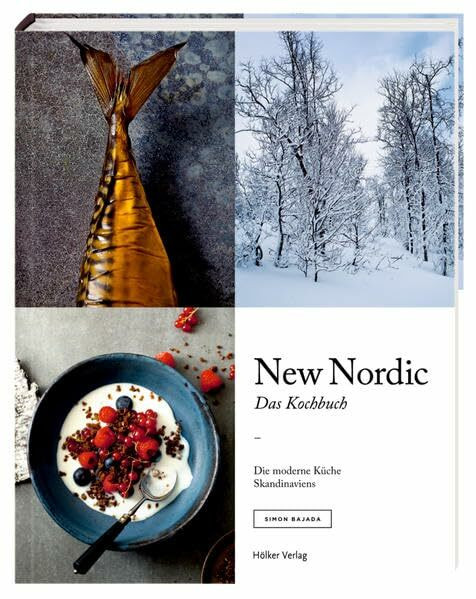 New Nordic - Das Kochbuch: Die moderne Küche Skandinaviens