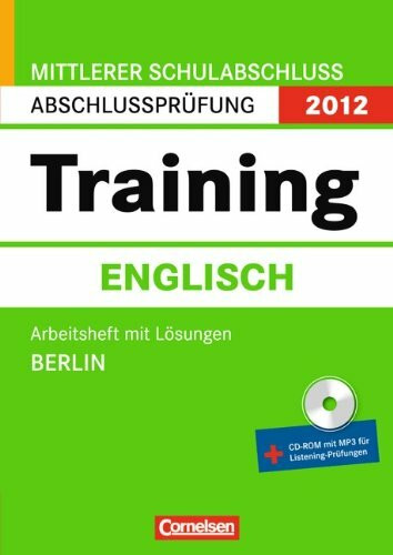 Abschlussprüfung Englisch: Training - Mittlerer Schulabschluss Berlin 2012: 10. Schuljahr - Arbeitsheft mit separatem Lösungsheft (40 S.) und CD-Extra: CD-ROM und CD auf einem Datenträger