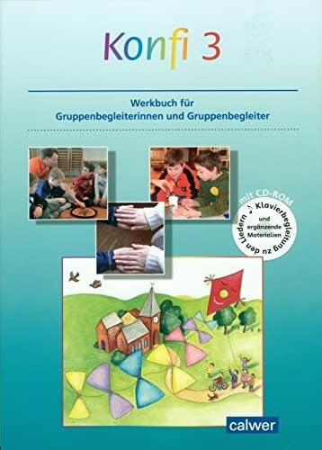 Konfi 3: Werkbuch für Gruppenbegleiterinnen und Gruppenbegleiter