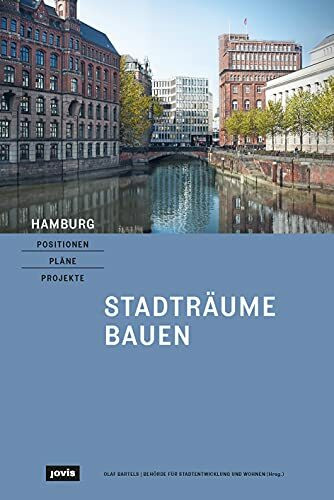 Hamburg – Positionen, Pläne, Projekte: 1: Stadträume bauen