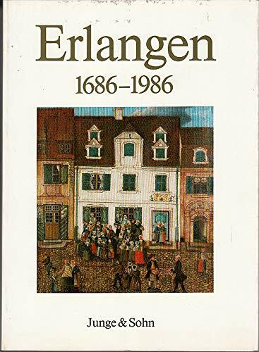Erlangen 1686 - 1986[sechszehnhundertsechsundachtzig bis neunzehnhundertsechsundachtzig] : kulturhistor. Lesebuch.