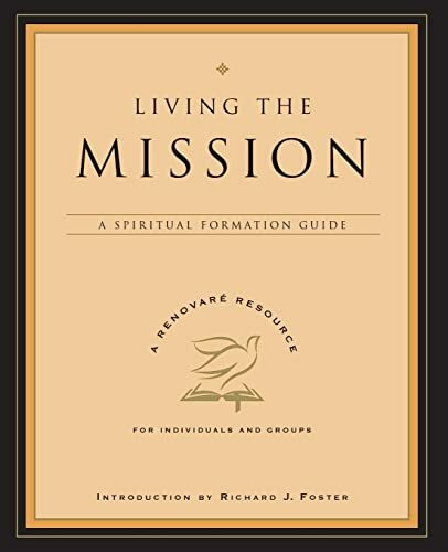 Living the Mission: A Spiritual Formation Guide (A Renovare Resource)