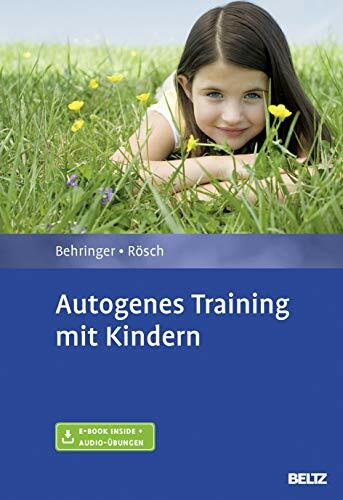 Autogenes Training mit Kindern: Mit E-Book inside und Audio-Übungen Autogenes Training mit Kindern: Mit E-Book inside und Audio-Übungen