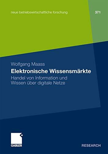 Elektronische Wissensmärkte: Handel von Information und Wissen über digitale Netze (neue betriebswirtschaftliche forschung (nbf))