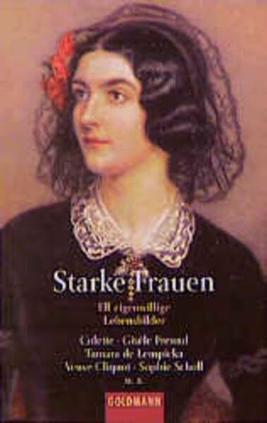 Starke Frauen: Elf eigenwillige Lebensbilder (Goldmann Allgemeine Reihe)