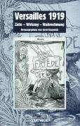 Versailles 1919: Ziele - Wirkung - Wahrnehmung (Schriften der Bibliothek für Zeitgeschichte - Neue Folge)