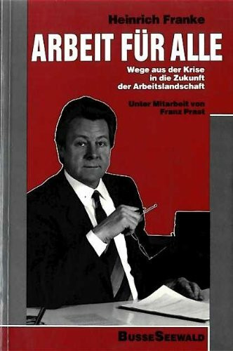 Arbeit für alle. Wege aus der Krise in die Zukunft der Arbeitslandschaft