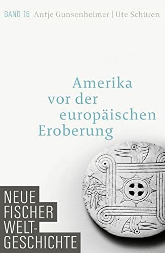 Neue Fischer Weltgeschichte. Band 16: Amerika vor der europäischen Eroberung