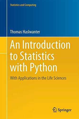 An Introduction to Statistics with Python: With Applications in the Life Sciences (Statistics and Computing)