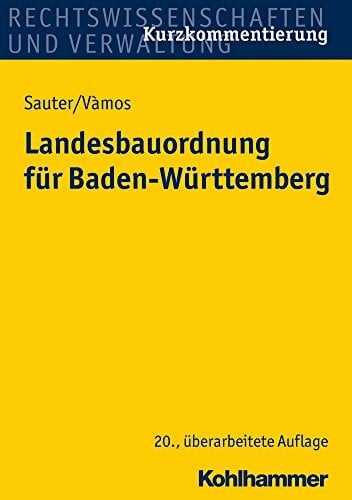 Landesbauordnung für Baden-Württemberg: mit Rechtsverordnungen, Verwaltungsvorschriften, Bekanntmachungen und Fundstellenverzeichnis Landesbauordnung für Baden-Württemberg: mit Rechtsverordnungen, Verwaltungsvorschriften, Bekanntmachungen und Fundstellenverzeichnis