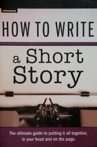 How to Write a Short Story (SparkNotes) (SparkNotes Ultimate Style)