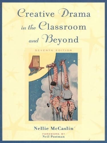 Creative Drama in the Classroom and Beyond