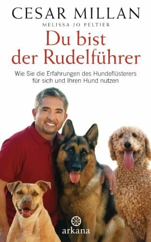 Du bist der Rudelführer: Wie Sie die Erfahrungen des Hundeflüsterers für sich und Ihren Hund nutzen