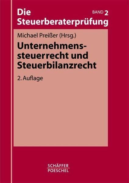 Die Steuerberaterprüfung / Paket - Bände 1-4: Die Steuerberaterprüfung / Unternehmenssteuerrecht und Steuerbilanzrecht: Paket - Bände 1-4