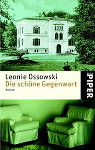 Die schöne Gegenwart: Roman (Piper Taschenbuch, Band 3731)
