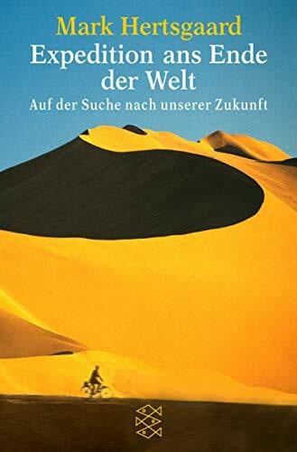 Expedition ans Ende der Welt. Auf der Suche nach unserer Zukunft. (Fischer Sachbücher)