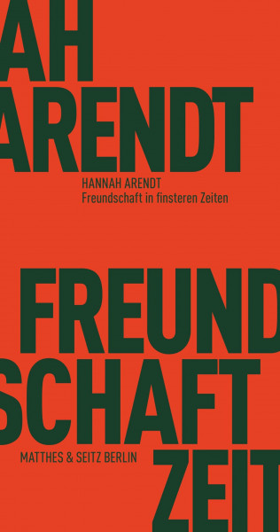 Freundschaft in finsteren Zeiten: Mit Erinnerungen von Mary McCarthy, Alfred Kazin, Jerome Kohn und Richard Bernstein: Die Lessing-Rede mit ... und Jerome Kohn (Fröhliche Wissenschaft)