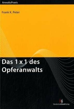 Das 1x1 des Opferanwalts (AnwaltsPraxis)