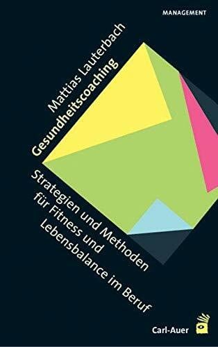 Gesundheitscoaching: Strategien und Methoden für Fitness und Lebensbalance im Beruf