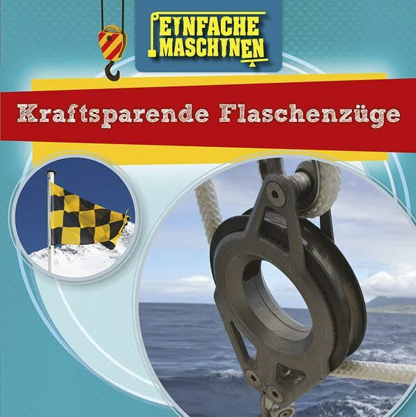 Kraftsparende Flaschenzüge: Einfache Maschinen (CORONA Sachbücher)