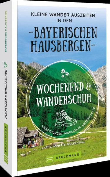 Wochenend und Wanderschuh - Kleine Wander-Auszeiten in den Bayerischen Hausbergen