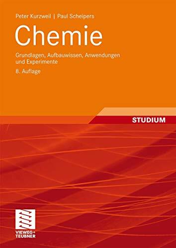 Chemie: Grundlagen, Aufbauwissen, Anwendungen und Experimente Chemie: Grundlagen, Aufbauwissen, Anwendungen und Experimente