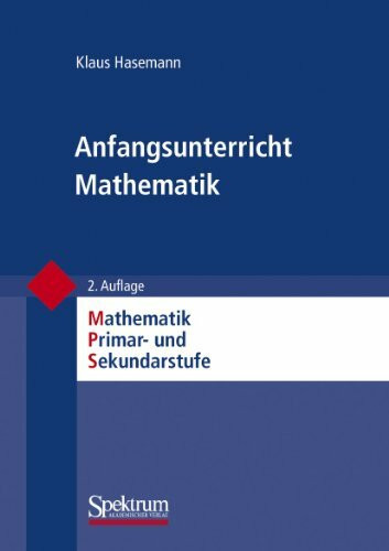 Anfangsunterricht Mathematik (Mathematik Primarstufe und Sekundarstufe I + II) (German Edition)