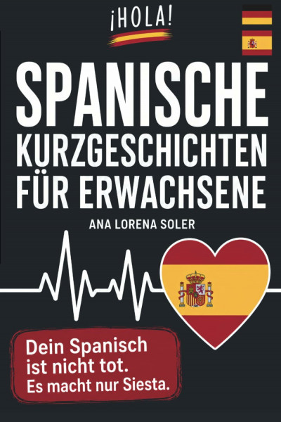 Spanisch lernen mit Kurzgeschichten für Erwachsene - 20 humorvolle Geschichten auf Spanisch und Deutsch mit Audio und Übungen – zum Auffrischen für ... & Anfänger mit Vorkenntnissen (A2–B1)