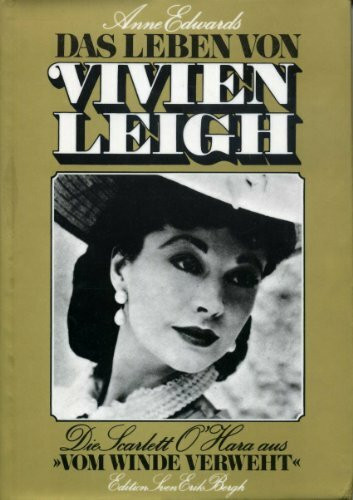 Das Leben von Vivien Leigh. Die Scarlett O'Hara aus 'Vom Winde verweht'