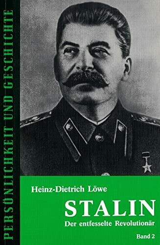 Stalin. 2 Teilbde. Der entfesselte Revolutionär. Persönlichkeit und Geschichte, Bd. 162 (Persönlichkeit und Geschichte: Biographische Reihe)