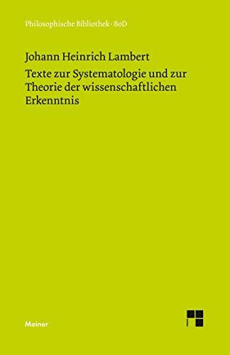 Texte zur Systematologie und zur Theorie der wissenschaftlichen Erkenntnis: Hrsg. v. Geo Siegwart. Textbearb. v. Horst D. Brandt (Philosophische Bibliothek)