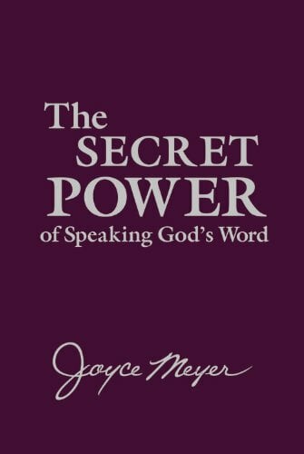 The Secret Power of Speaking God's Word The Secret Power of Speaking God's Word