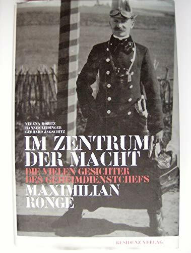 Im Zentrum der Macht: Die vielen Gesichter des Geheimdienstchefs Maximilian Ronge