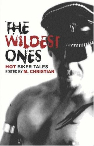 The Wildest Ones: Hot Biker Tales