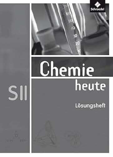 Chemie heute SII - Allgemeine Ausgabe 2009: Lösungen für die Arbeitshefte 1-3: Sekundarstufe 2 - Ausgabe 2009