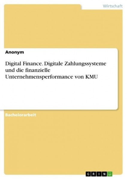 Digital Finance. Digitale Zahlungssysteme und die finanzielle Unternehmensperformance von KMU