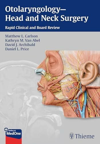 Otolaryngology--Head and Neck Surgery: Rapid Clinical and Board Review