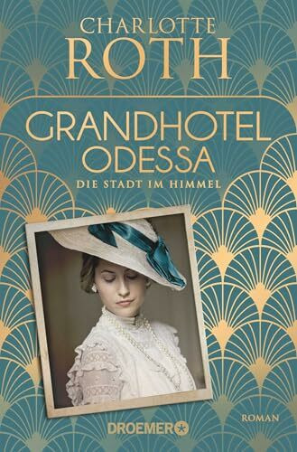 Grandhotel Odessa. Die Stadt im Himmel: Roman (Die Grandhotel-Odessa-Reihe, Band 1)