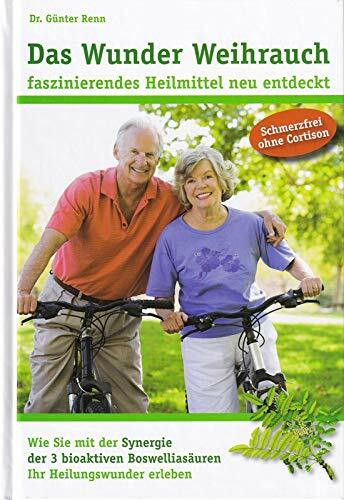 Das Wunder Weihrauch - faszinierendes Heilmittel neu entdeckt