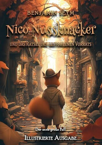 Nico Nussknacker und das Rätsel des gestohlenen Vorrats - Illustrierte Ausgabe: Der erste große Fall
