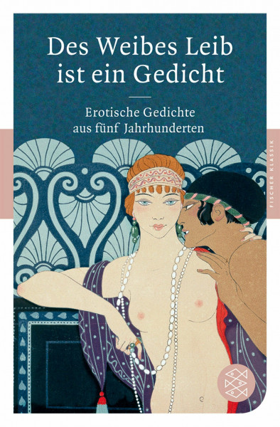 Des Weibes Leib ist ein Gedicht: Erotische Gedichte aus fünf Jahrhunderten (Fischer Klassik)