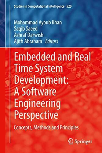 Embedded and Real Time System Development: A Software Engineering Perspective: Concepts, Methods and Principles (Studies in Computational Intelligence, 520, Band 520)