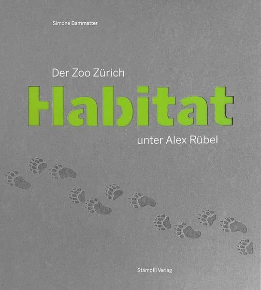 Habitat: Der Zoo Zürich unter Alex Rübel