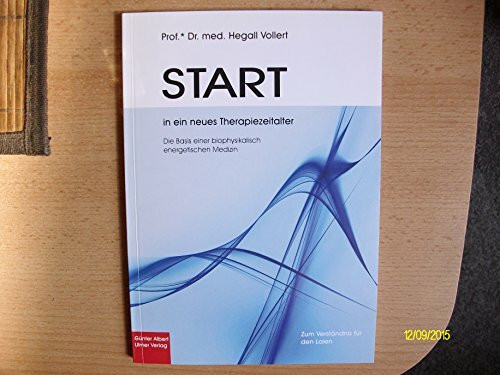 START in ein neues Therapiezeitalter: Die Basis einer biophysikalisch energetischen Medizin