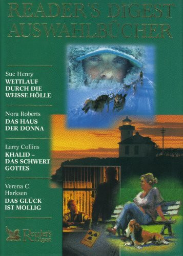 Reader's Digest Auswahlbücher: Wettlauf durch die Hölle, Das Haus der Donna, Khalid das Schwert Gottes, Das Glück ist Mollig