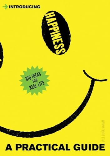 A Practical Guide to Happiness: Think Deeply and Flourish (Practical Guides)