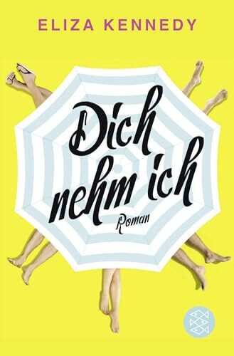 Dich nehm ich: Roman