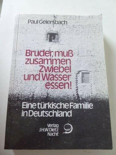 Bruder, muss zusammen Zwiebel und Wasser essen: Eine türkische Arbeiterfamilie in Deutschland