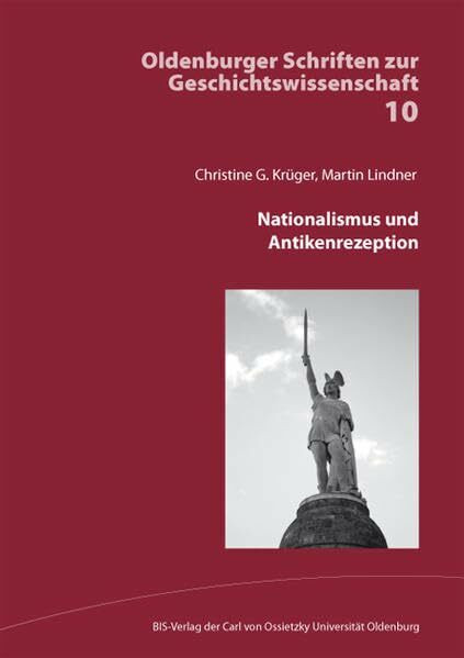 Nationalismus und Antikenrezeption (Oldenburger Schriften zur Geschichtswissenschaft)