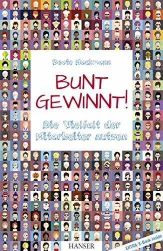 Bunt gewinnt! Die Vielfalt der Mitarbeiter nutzen: Extra: E-Book inside. Zugangscode im Buch